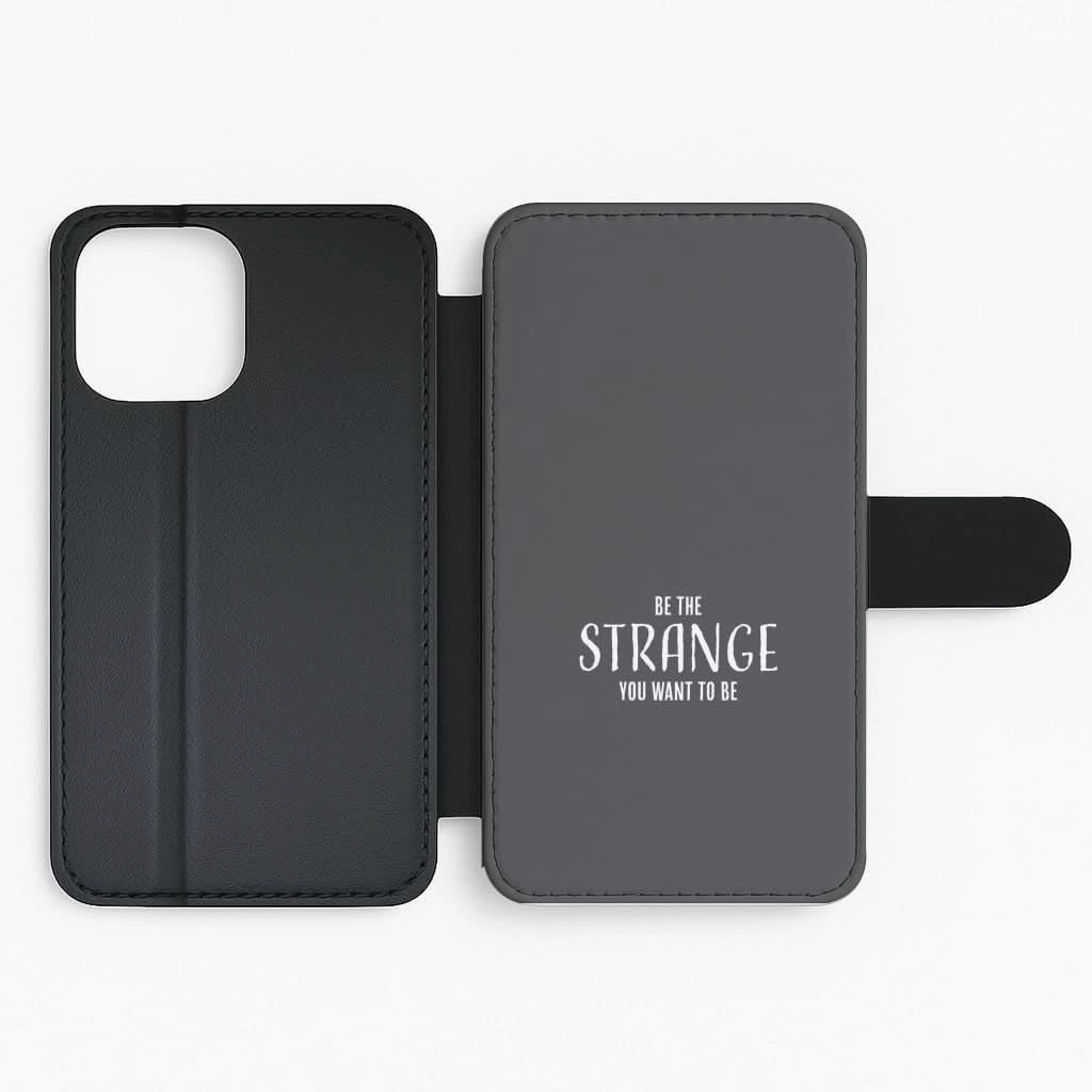 Rugged Edge Be The Strange You Want To Be Flip / Wallet Phone Case