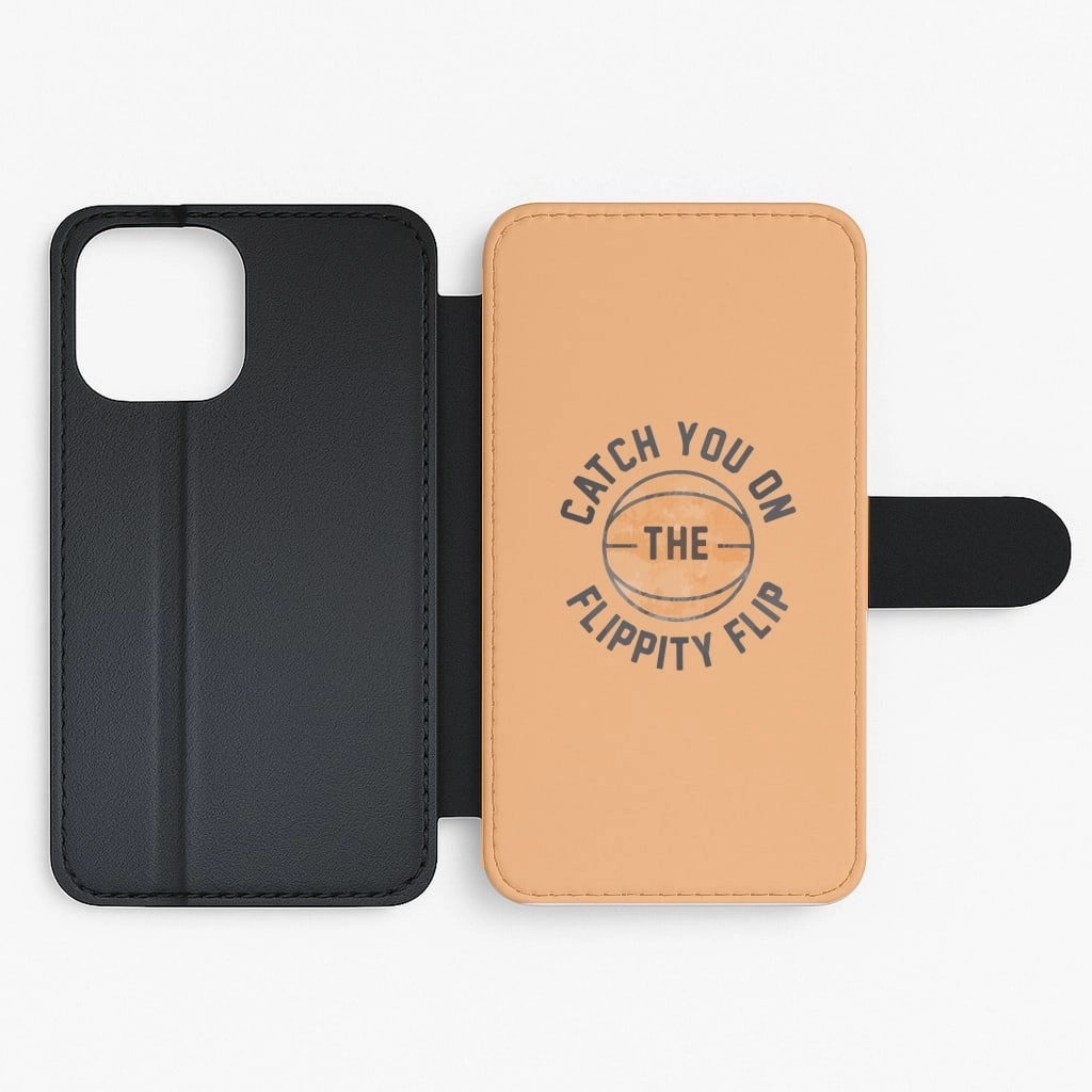 Catch You On The Flippity Flip Flip / Wallet Phone Case Protective Fit
