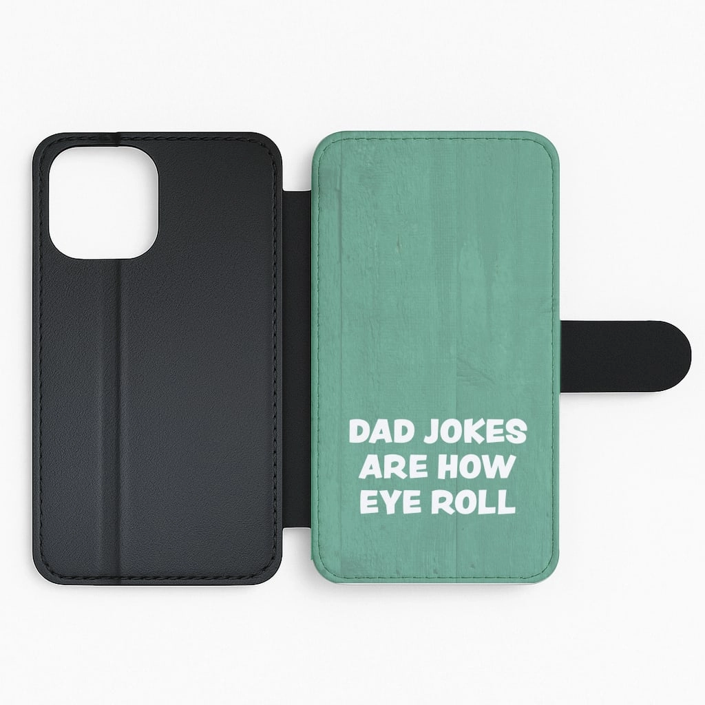 Dad Jokes Are How Eye Roll Flip / Wallet Phone Case Modern Grip Soft Feel
