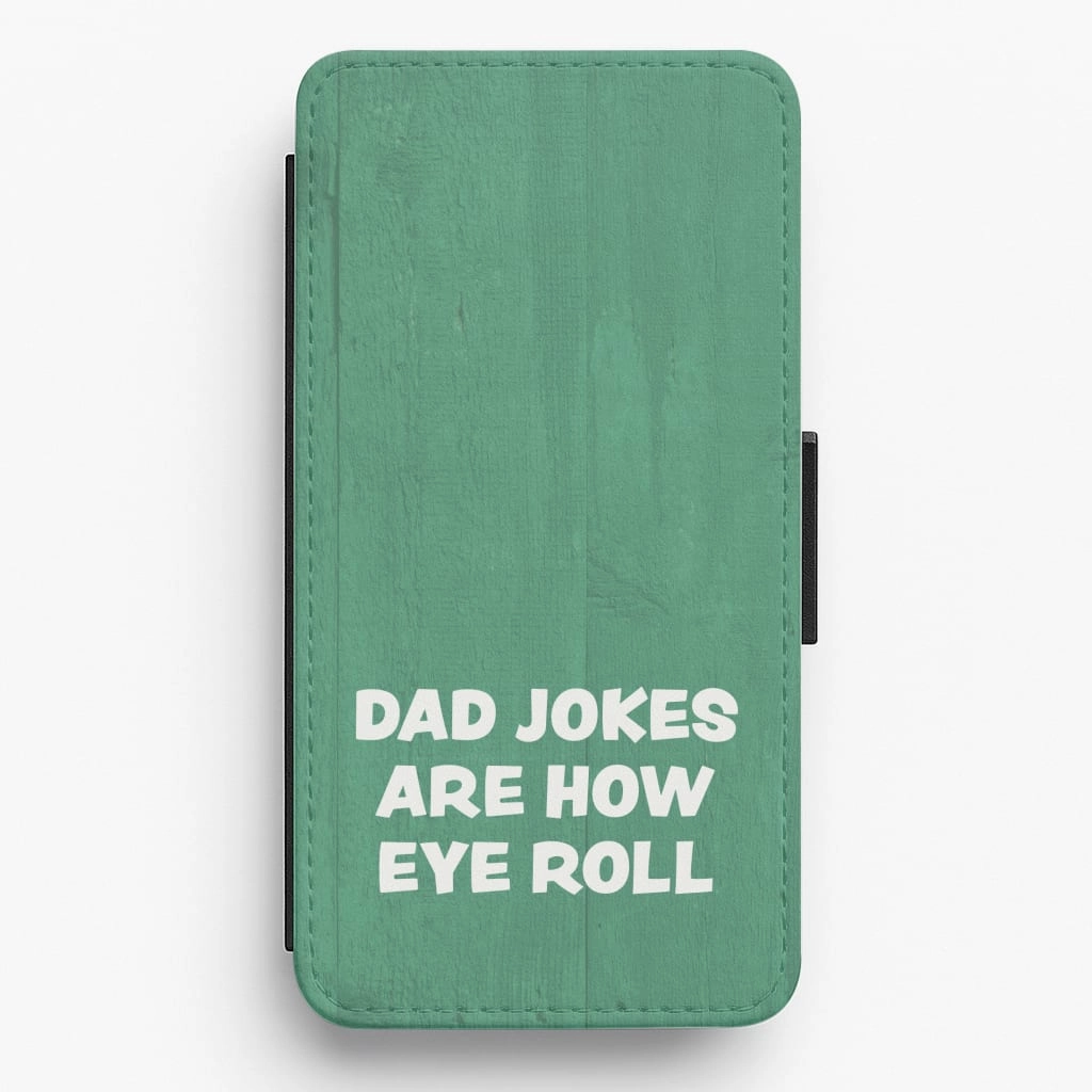 Enhanced grip Comfort grip design Dad Jokes Are How Eye Roll Flip / Wallet Phone Case