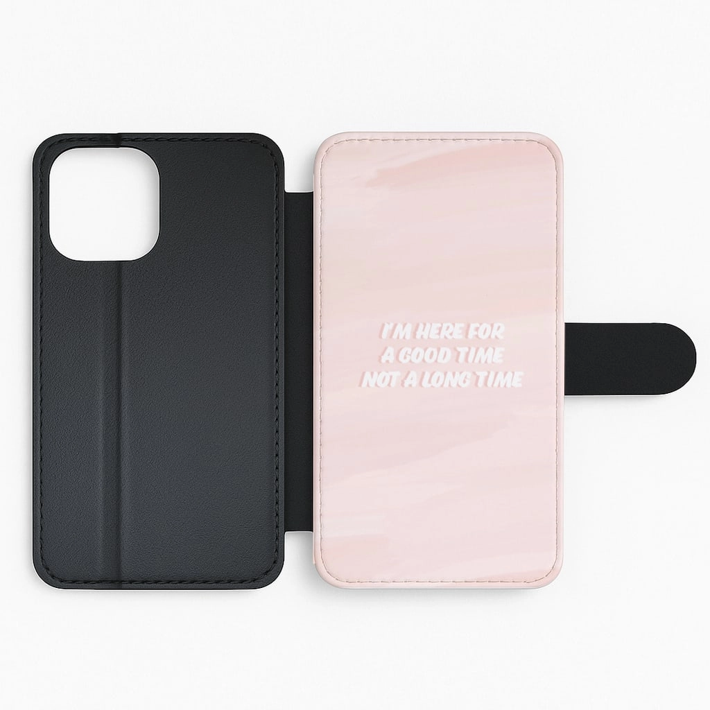 I'm Here For A Good Time Not A Long Time - TikTok Flip / Wallet Phone Case Textured Finish