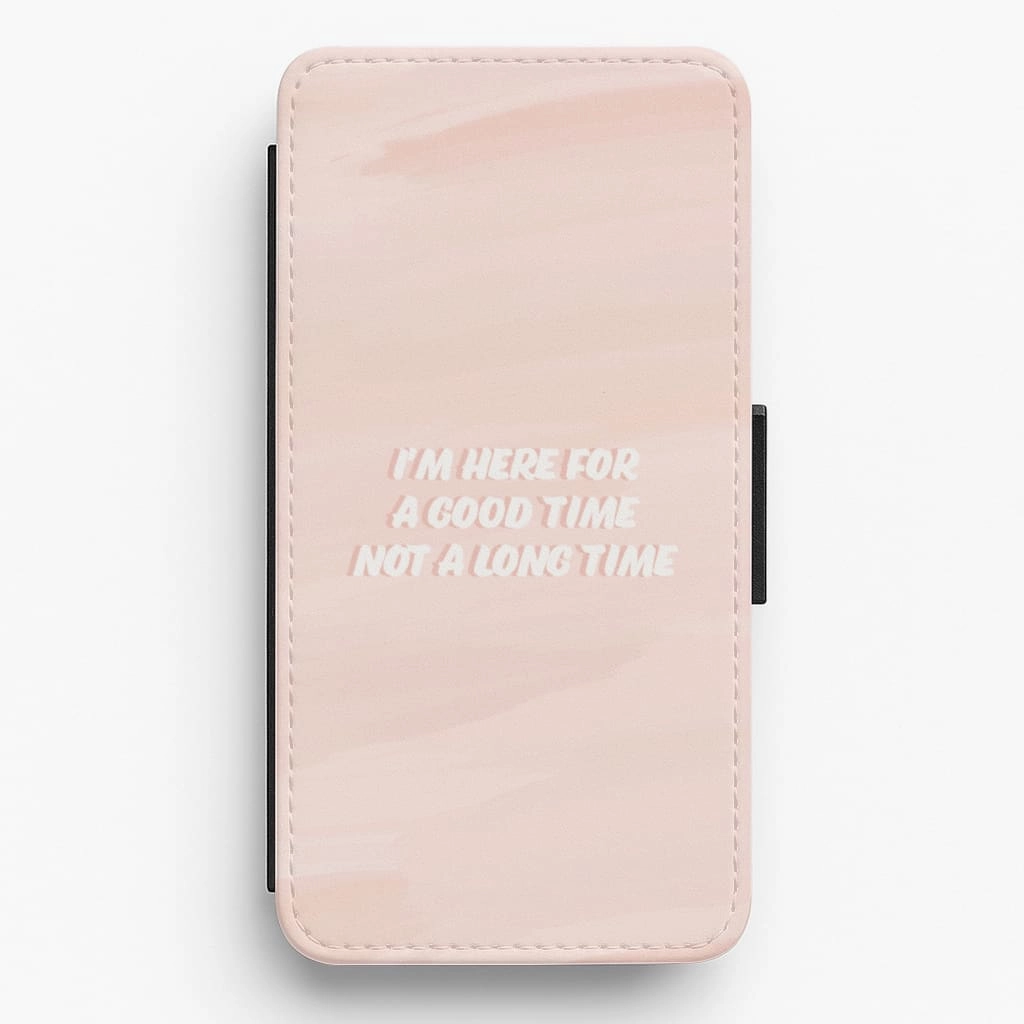 Stylish grip I'm Here For A Good Time Not A Long Time - TikTok Flip / Wallet Phone Case