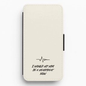 I Would Hit Him In A Heartbeat Now Flip / Wallet Phone Case Modern Texture Build