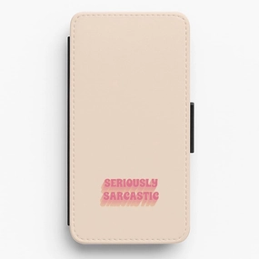 Seriously Sarcastic Flip / Wallet Phone Case Precision Cutouts Comfort Edge Texture