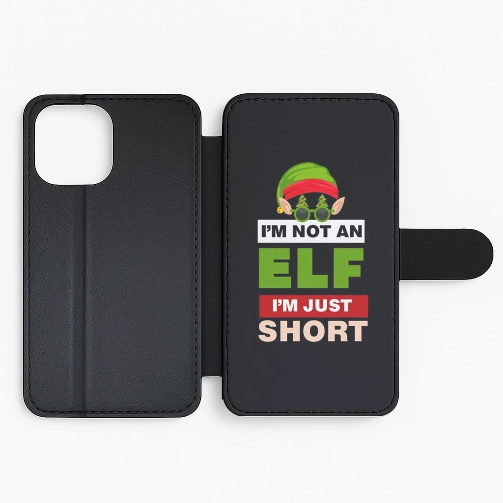 Hybrid Protection I'm Not An Elf I'm Just Short - Christmas Flip / Wallet Phone Case