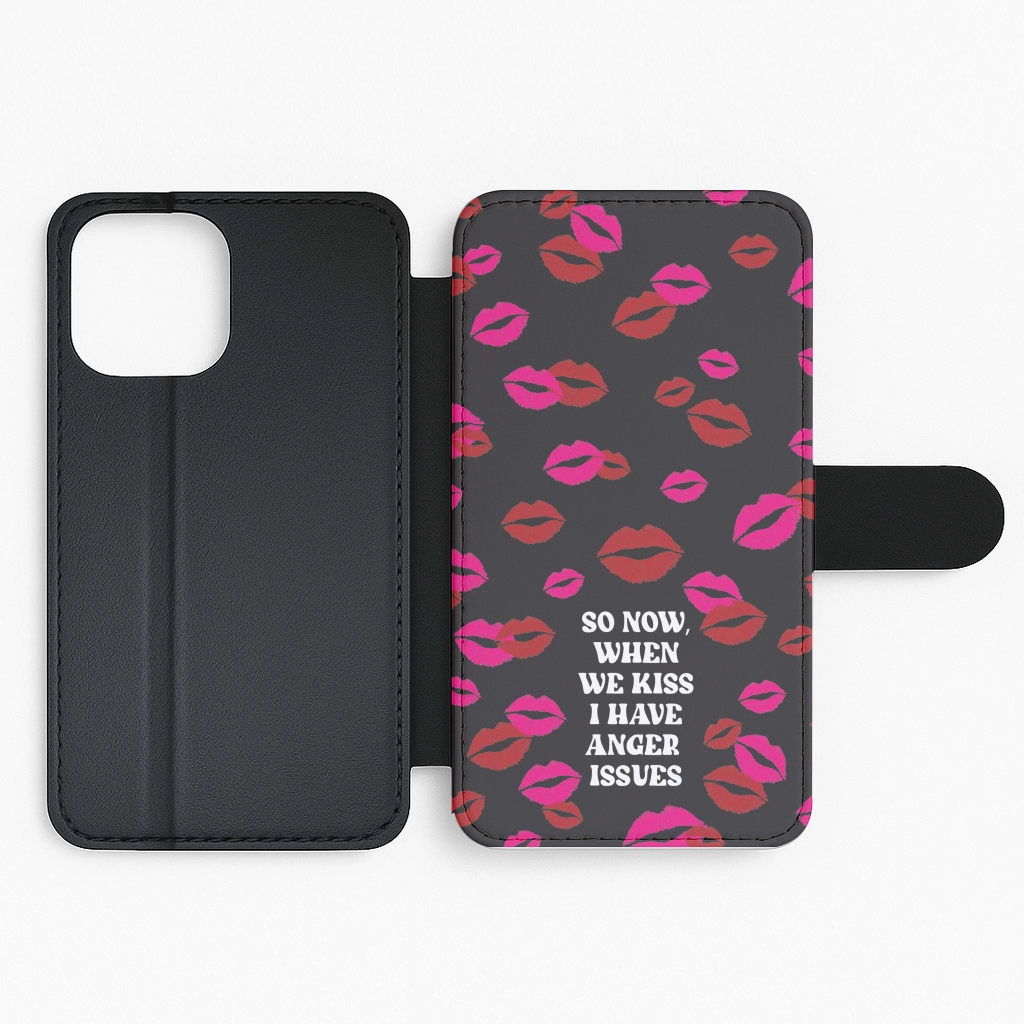Minimal Grip Elegant Design Layer So Now When We Kiss I have Anger Issues - Chappell Flip / Wallet Phone Case