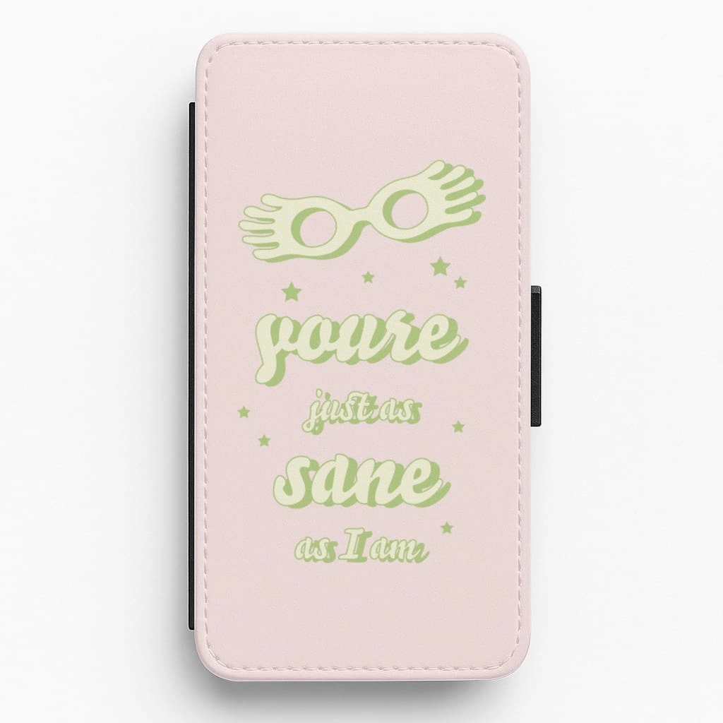 You're Just As Sane As I Am Flip / Wallet Phone Case Custom Fit Fashion Touch